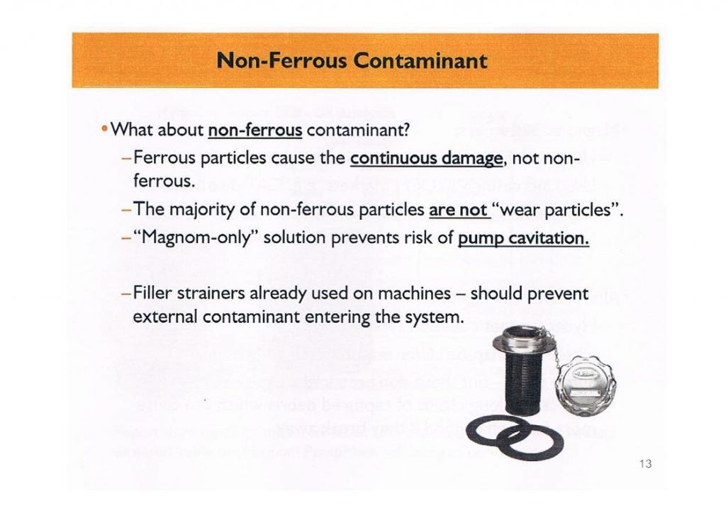 Ferrous causes continuous damage- being- wear materials-manufacturing contaminant & break in contaminant